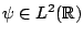 $ \psi\in L^{2}(\mathbb{R})$